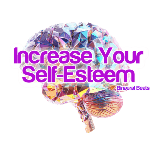 Binaural Beats With Subliminals To Increase Your Self-Esteem