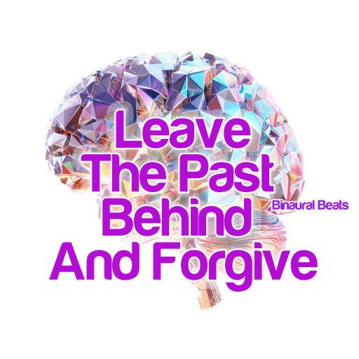 Binaural Beats With Subliminals To Leave The Past Behind And Forgive